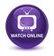 Watch online glassy purple round button