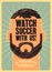 Watch soccer with us! Sports Bar typographic vintage style poster. Retro vector illustration.