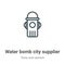 Water bomb city supplier outline vector icon. Thin line black water bomb city supplier icon, flat vector simple element