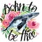 Watercolor whale illustration. Vintage roses background. Born to be free.