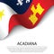 Waving flag of Acadiana on white background. Banner or ribbon t