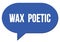 WAX  POETIC text written in a blue speech bubble