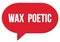 WAX  POETIC text written in a red speech bubble