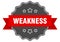 weakness label. weakness isolated seal. sticker. sign