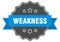 weakness label. weakness isolated seal. sticker. sign