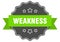 weakness label. weakness isolated seal. sticker. sign