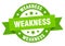weakness round ribbon isolated label. weakness sign.