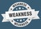 weakness round ribbon isolated label. weakness sign.