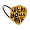 Wear your mask creative concept with lettering