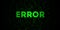 Website Error or Software error digital green background. Green ERROR word in moving binary code dark web background