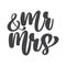 Wedding words Mr. and Mrs. vector hand-written with pointed pen and ink and then autotraced traditional. Isolated on