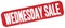 WEDNESDAY SALE text on red grungy stamp sign