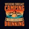 Weekend forecast camping with a chance of drinking