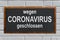 Wegen Coronavirus geschlossen is German and means closed due to coronavirus