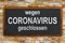 Wegen Coronavirus geschlossen is German and means closed due to coronavirus