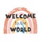 Welcom to the world - fun hand drawn nursery poster with lettering