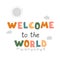 Welcom to the world - fun hand drawn nursery poster with lettering