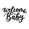 Welcome baby lettering inscription for baby shower invitation or greeting card. Vector illustration