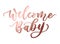 Welcome baby rose gold lettering inscription. Baby shower cute l