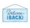 Welcome back lettering on door plaque. Welcome back hanging sign board. Concept for welcoming home. Vector lettering