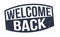 Welcome back sign or stamp