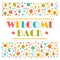 Welcome back text with colorful design elements. Greeting card.