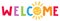 WELCOME, colorful lettering with smiling sun instead of letter O