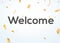 Welcome confetti background. Welcome glitter typography premium banner