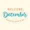 Welcome December, Please Be Good For Me