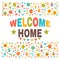 Welcome home text with colorful design elements. Cute postcard.