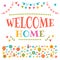 Welcome home text with colorful design elements. Decorative lettering text. Cute postcard