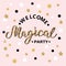Welcome Magical Party text isolated on pink background.