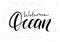 Welcome Ocean. Ink brush pen hand drawn phrase lettering design.