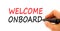 Welcome onboard and support symbol. Concept words Welcome onboard on white paper. Businessman hand with marker. Beautiful white