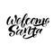 Welcome Santa, vector lettering isolated christmas illustration.