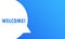 Welcome, speech bubble. Banner, poster, speech bubble with text welcome. Speech bubble with welcome banner in blue. Place for text