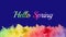 Welcome spring with vibrant paint splashes Hello Spring in rainbow font