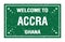 WELCOME TO ACCRA - GHANA, words written on green rectangle stamp