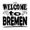 Welcome to Bremen - inscription, black letters on white background.