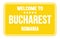 WELCOME TO BUCHAREST - ROMANIA, words written on yellow street sign stamp