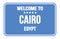 WELCOME TO CAIRO - EGYPT, words written on light blue street sign stamp