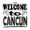 Welcome to Cancun - inscription, black letters on white background.