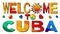 Welcome To Cuba. Multicolored cartoon isolated inscription