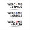 Welcome to Cyprus, welcome to Greece and welcome to Malta symbol