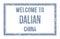 WELCOME TO DALIAN - CHINA, words written on gray rectangle stamp