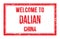 WELCOME TO DALIAN - CHINA, words written on red rectangle stamp