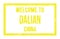 WELCOME TO DALIAN - CHINA, words written on yellow rectangle stamp