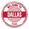 WELCOME TO DALLAS - TEXAS, words written on red stamp
