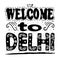 Welcome to Delhi. Is a city and a union territory of India. Hand drawing, isolate, lettering, typography, font processing,