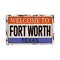 Welcome to fort worth Texas vintage rusty metal sign on a white background